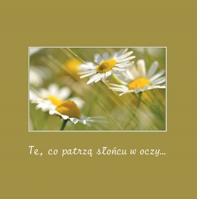 Te, co patrzą słońcu w oczy...